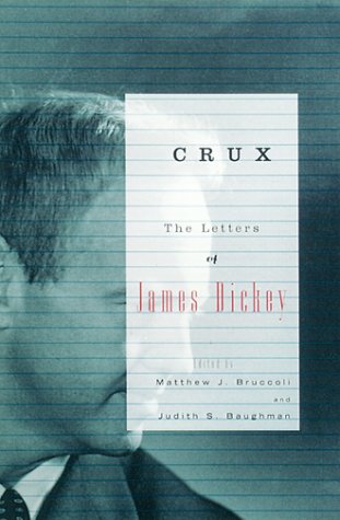 CRUX: The Letters of James Dickey. lst edition