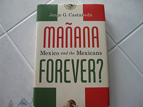 Stock image for Mañana Forever? : Mexico and the Mexicans for sale by Better World Books: West