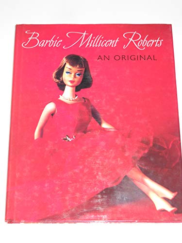 Imagen de archivo de Barbie Millicent Roberts: An Original a la venta por Blue Vase Books