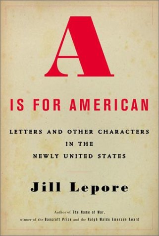 Imagen de archivo de A Is for American: Letters and Other Characters in the Newly United States a la venta por Reliant Bookstore