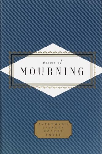 Imagen de archivo de Poems of Mourning (Everymans Library Pocket Poets Series) a la venta por Bulk Book Warehouse