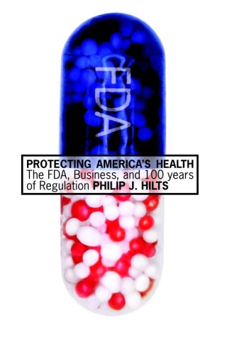 Beispielbild fr Protecting America's Health: The FDA, Business, and One Hundred Years of Regulation zum Verkauf von SecondSale