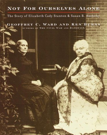 9780375405600: Not for Ourselves Alone: The Story of Elizabeth Cady Stanton & Susan B. Anthony : An Illustrated History