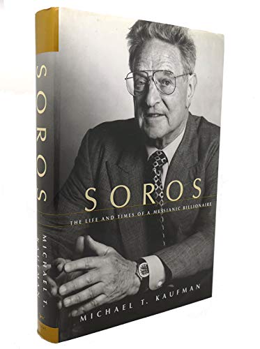 Beispielbild fr Soros : The Life and Times of a Messianic Billionaire zum Verkauf von Better World Books