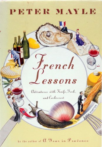 Beispielbild fr FRENCH LESSONS. Adventures With Knife, Fork, And Corkscrew. zum Verkauf von Chris Fessler, Bookseller