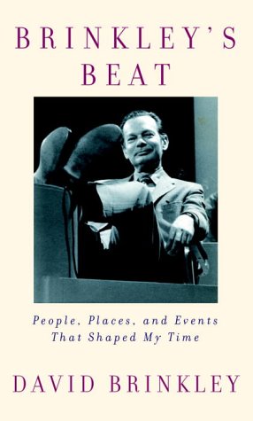 Beispielbild fr Brinkley's Beat: People, Places, and Events That Shaped My Time zum Verkauf von Wonder Book