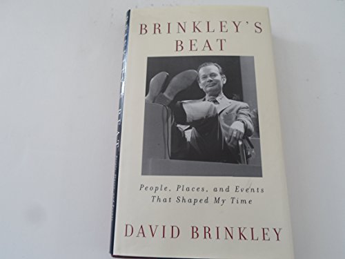 Stock image for Brinkley's Beat: People, Places, and Events That Shaped My Time for sale by SecondSale