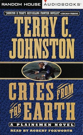 Cries from the Earth (Plainsmen) (9780375407055) by Johnston, Terry C.