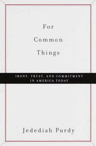Imagen de archivo de For Common Things : Irony, Trust, and Commitment in America Today a la venta por Better World Books