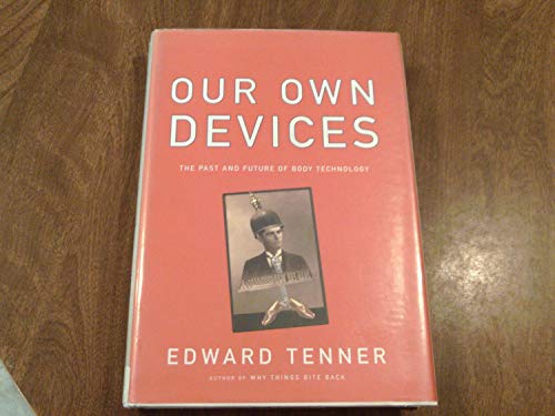 Imagen de archivo de Our Own Devices : The Past and Future of Body Technology a la venta por Better World Books: West