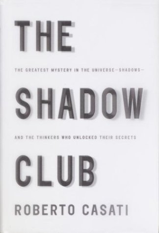 9780375407277: The Shadow Club: The Greatest Mystery in the Universe - Shadows - And the Thinkers Who Unlocked Their Secrets