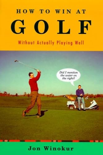 Imagen de archivo de How to Win at Golf : Without Actually Playing Well a la venta por Better World Books