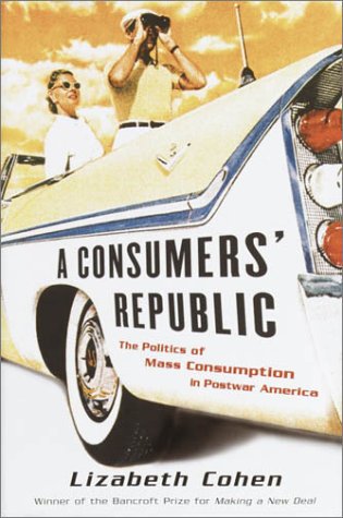 Beispielbild fr A Consumers' Republic: The Politics of Mass Consumption in Postwar America zum Verkauf von BooksRun