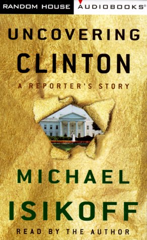 Imagen de archivo de Uncovering Clinton: A Reporter's Story a la venta por The Yard Sale Store