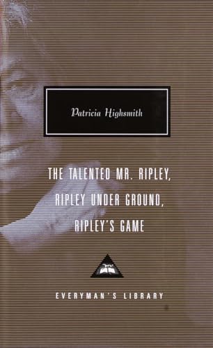 Imagen de archivo de The Talented Mr. Ripley, Ripley Under Ground, Ripley's Game (Everyman's Library) a la venta por Books Unplugged