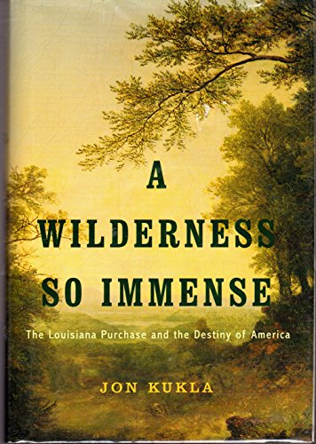 9780375408120: A Wilderness So Immense: The Louisiana Purchase and the Destiny of America