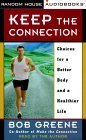 Keep the Connection: Choices for a Better Body and a Healthier Life (9780375408328) by Greene, Bob