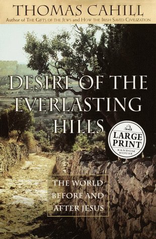9780375408526: Desire of the Everlasting Hills: The World Before and After Jesus (Random House Large Print)