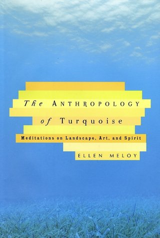 9780375408854: The Anthropology of Turquoise: Meditations on Landscape, Art, and Spirit