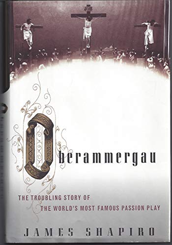 Beispielbild fr Oberammergau : The Troubling Story of the World's Most Famous Passion Play zum Verkauf von Better World Books
