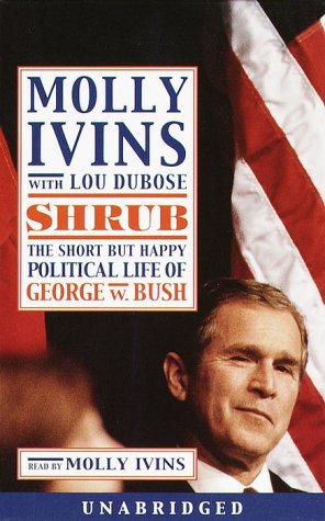 Stock image for Shrub: The Short But Happy Political Life of George W. Bush for sale by Virginia Martin, aka bookwitch