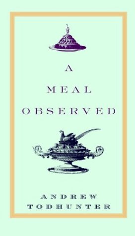 9780375410857: A Meal Observed
