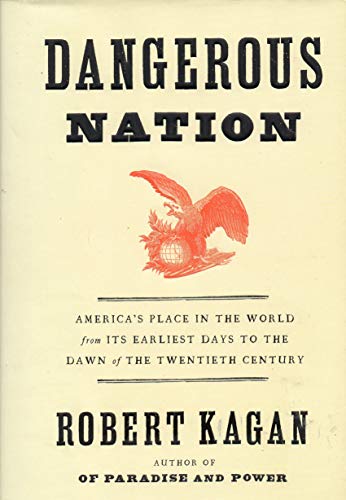 Stock image for Dangerous Nation: Americas Place in the World, from its Earliest Days to the Dawn of the 20th Century for sale by Red's Corner LLC