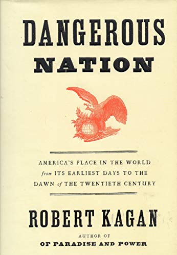 9780375411052: Dangerous Nation: America's Place in the World, from it's Earliest Days to the Dawn of the 20th Century