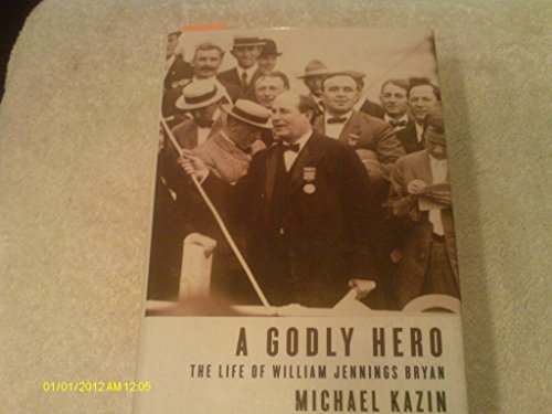 9780375411359: A Godly Hero: The Life of William Jennings Bryan