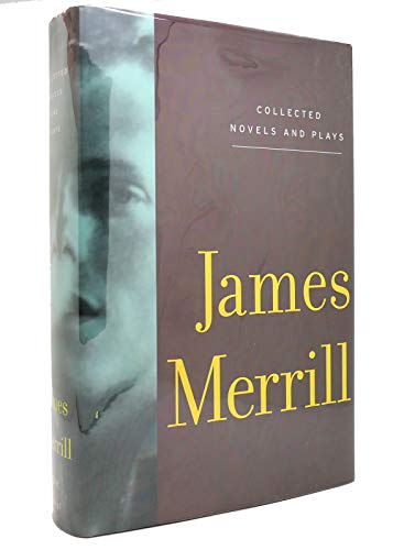 Stock image for Collected Novels and Plays : James Merrill for sale by Better World Books: West