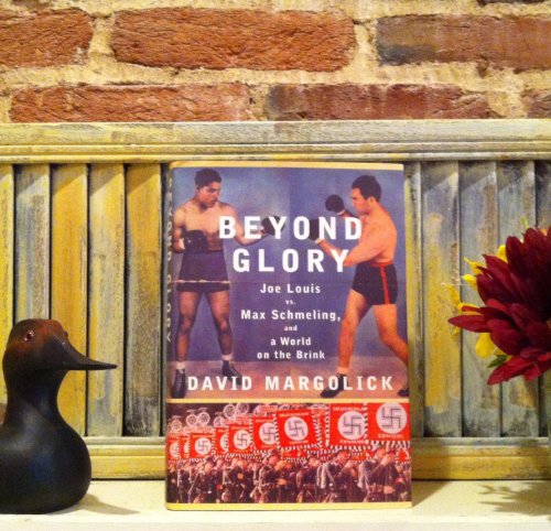 Imagen de archivo de Beyond Glory: Joe Louis Vs. Max Schmeling, And A World On The Brink a la venta por Booketeria Inc.