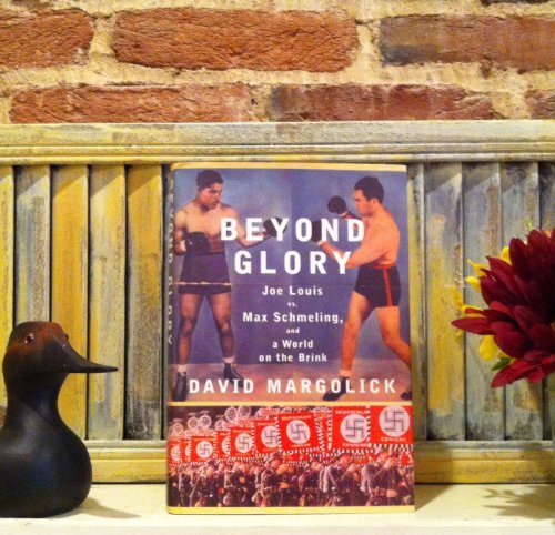 9780375411922: Beyond Glory: Joe Louis vs. Max Schmeling, and a World on the Brink