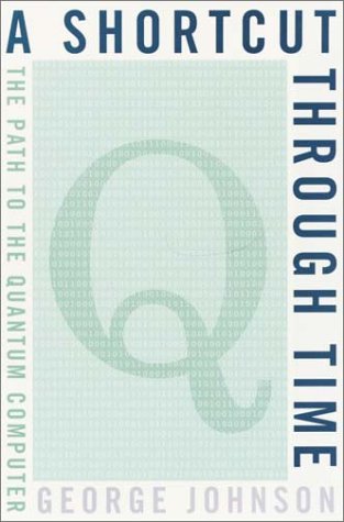Beispielbild fr A Shortcut Through Time: The Path to the Quantum Computer zum Verkauf von Wonder Book