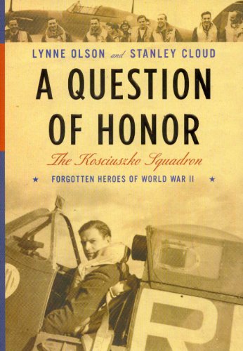 Beispielbild fr A Question of Honor: The Kosciuszko Squadron: Forgotten Heroes of World War II zum Verkauf von Goodwill of Colorado