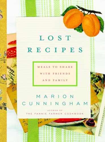 Lost Recipes: Meals to Share with Friends and Family: A Cookbook (9780375411984) by Cunningham, Marion