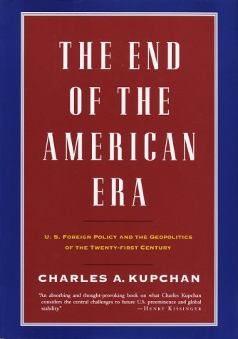 Beispielbild fr The End of the American Era: U.S. Foreign Policy and the Geopolitics of the Twenty-first Century zum Verkauf von Wonder Book