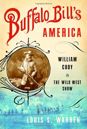 Beispielbild fr Buffalo Bill's America : William Cody and the Wild West Show zum Verkauf von Better World Books