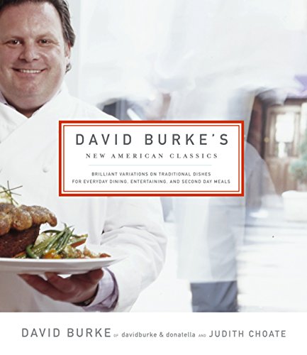 9780375412318: David Burke's New American Classics: Brilliant Variations on Traditional Dishes for Everyday Dining, Entertaining, and Second Day Meals