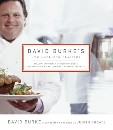 Stock image for David Burke's New American Classics: Brilliant Variations on Traditional Dishes for Everyday Dining, Entertaining, and Second Day Meals for sale by Your Online Bookstore