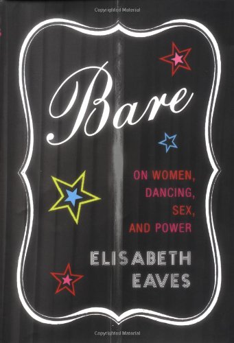 Beispielbild fr Bare: On Women, Dancing, Sex, and Power zum Verkauf von Wonder Book