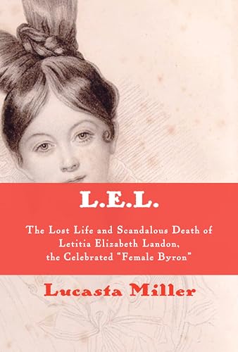 Beispielbild fr L. E. L. : The Lost Life and Scandalous Death of Letitia Elizabeth Landon, the Celebrated Female Byron zum Verkauf von Better World Books