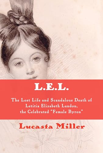 9780375412783: L.E.L.: The Lost Life and Scandalous Death of Letitia Elizabeth Landon, the Celebrated "Female Byron"