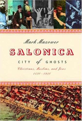 9780375412981: Salonica, City Of Ghosts: Christians, Muslims And Jews, 1430-1950