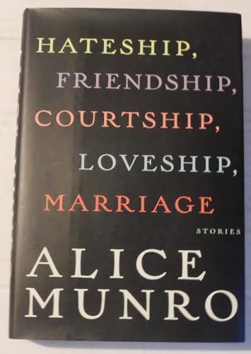 Hateship, Friendship, Courtship, Loveship, Marriage (Fine First Edition)
