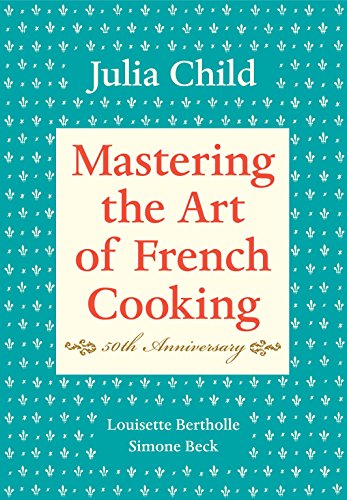 Beispielbild für Mastering the Art of French Cooking, Volume I: 50th Anniversary Edition: A Cookbook zum Verkauf von Goodwill
