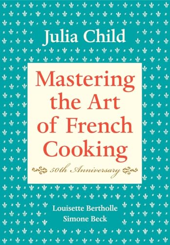 9780375413407: Mastering the Art of French Cooking, Volume I: 50th Anniversary Edition: A Cookbook