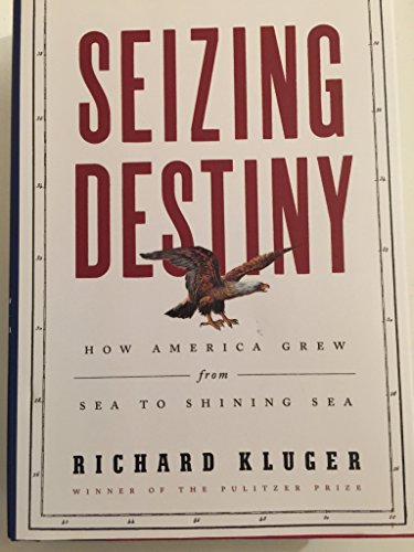 Stock image for Seizing Destiny : How America Grew from Sea to Shining Sea for sale by Better World Books