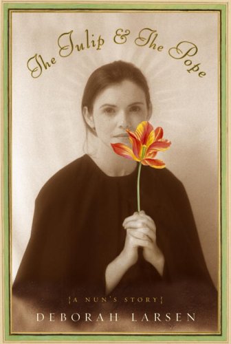 Stock image for The Tulip and the Pope : A Nun's Story for sale by Better World Books