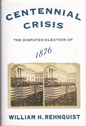 CENTENNIAL CRISIS: THE DISPUTED ELECTION OF 1876