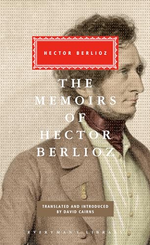 Stock image for The Memoirs of Hector Berlioz: Introduced by David Cairns (Everyman's Library Classics Series) for sale by GF Books, Inc.